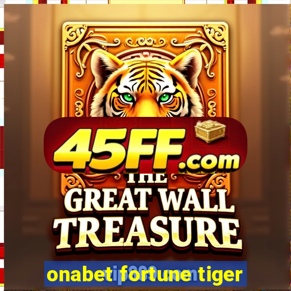 onabet fortune tiger